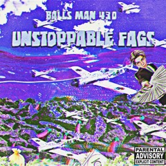 Unstoppable Fags