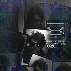 Irazu - Spazio Magnetico Podcast [042]