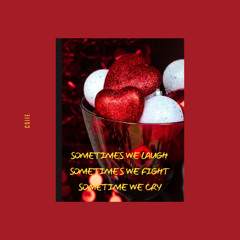 Sometimes we laugh Sometimes we fight Sometimes we cry