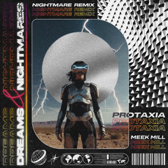Meek Mill - Dreams & Nightmares (Protaxia's NIGHTMARE Remix)