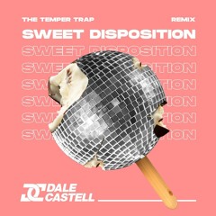The Temper Trap - Sweet Disposition (Dale Castell Remix) FREE DOWNLOAD