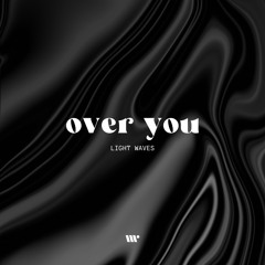 DIGITAL496: Light Waves - Over You