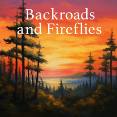 Backroads and Fireflies