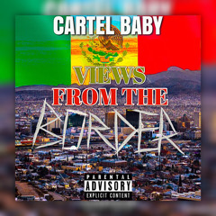 Cartel Baby-ViewsFromThaBorder