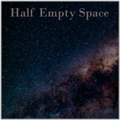 Half Empty Space