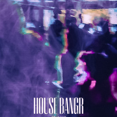 House bangr by H3ART speed up