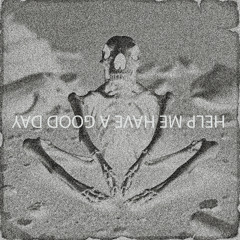 Help Me Have A Good Day