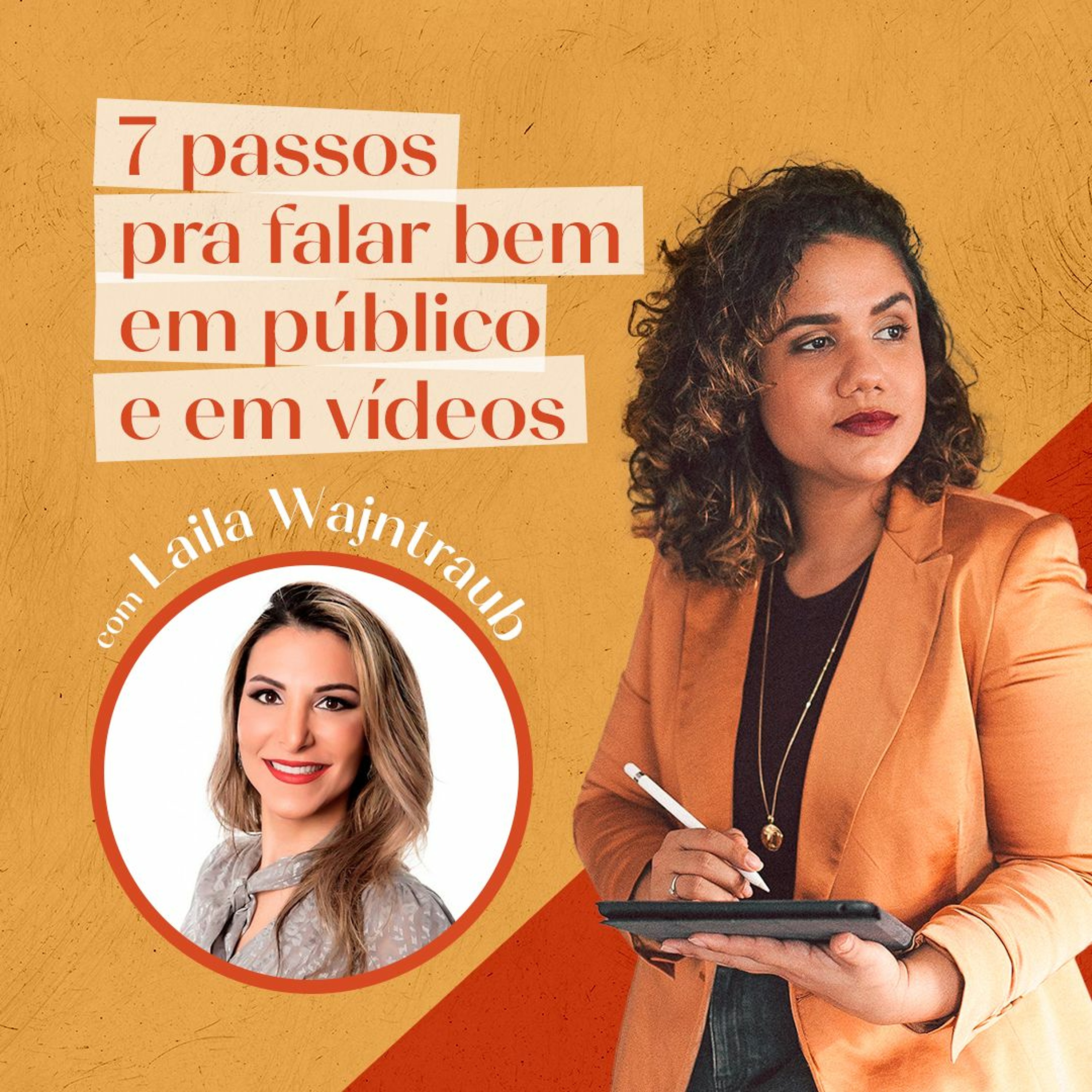 Ep. 5 - 7 passos pra falar bem em público e em vídeos, com Laila Wajntraub episode artwork