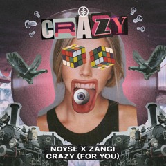 NOYSE X ZANGI - Crazy (for You)