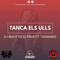 Dj Right Vs Dj Krus Ft. Txarango - Tanca Els Ulls (Makina Remix) FREE TRACK
