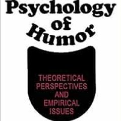 READ [EBOOK EPUB KINDLE PDF] The Psychology of Humor: Theoretical Perspectives and Em