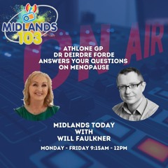 Midlands Today with Will Faulkner - Athlone GP Dr Deirdre Forde on Menopause