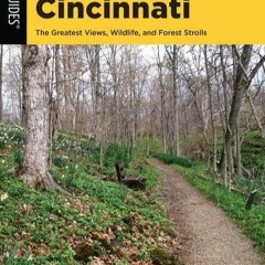 (EPUB) READ Best Hikes Cincinnati: The Greatest Views, Wildlife, and Forest Stro