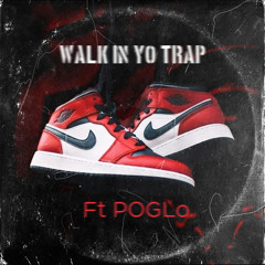 Walk In Yo Trap Ft. Yung 7