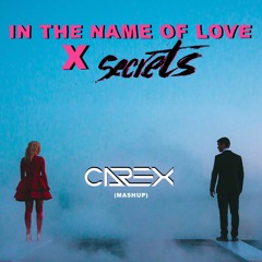 Secrets x In the Name of Love (Carex Mashup)