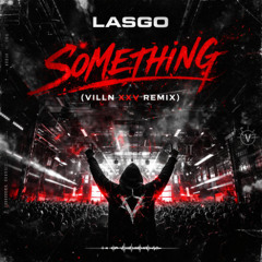 Lasgo - Something (VILLN XXV Remix)