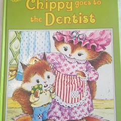 [View] PDF 📗 Chippy Goes To The Dentist by  Jane Carruth [EBOOK EPUB KINDLE PDF]