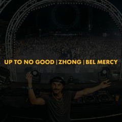 Up To No Good | Zhong | Bel Mercy (Axwell Mashup)