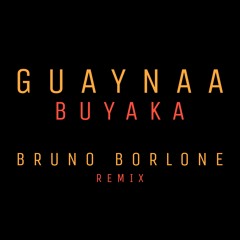 Guaynaa - Buyaka (Bruno Borlone Remix)