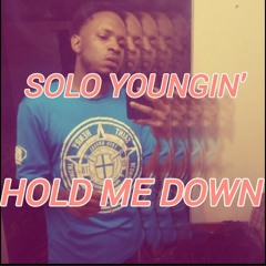 SOLO YOUNGIN'- Hold Me Down Unreleased.mp3