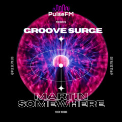 Groove Surge #037 by Pavel Kaleev presents MARTIN SOMEWHERE
