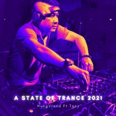 Nonstop A State Of Trance 2021 - Dj HưngVland Ft Tony