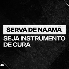 Serva De Naamã - Seja Instrumento De Cura | Pr. Acyr Júnior
