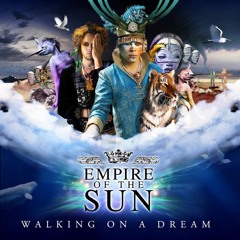 Empire Of The Sun - Walking On A Dream