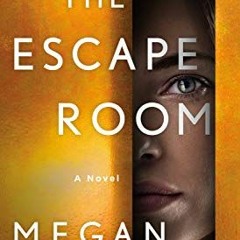 [READ] PDF 💏 The Escape Room: A Novel by  Megan Goldin KINDLE PDF EBOOK EPUB