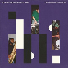 Tour-Maubourg & Ismael Ndir - The Panorama Sessions EP