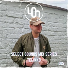 Select Sounds Mix Series 005 // Telikko