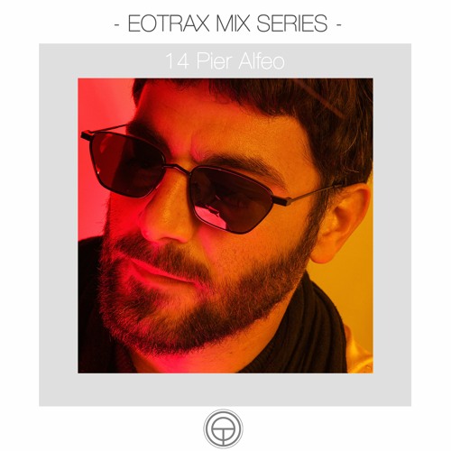 EOTRAX MIX SERIES: #14 Pier Alfeo