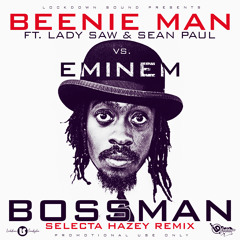 Beenie Man ft. Lady Saw & Sean Paul x Eminem - Bossman x The Real Slim Shady (Selecta Hazey Remix)
