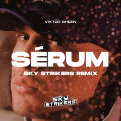 Viktor Sheen - Sérum (SKY STRIKERS Remix)