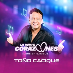 La Rompe Corazones (Versión Cacique) – Toño Cacique