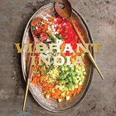 [Read] PDF EBOOK EPUB KINDLE Vibrant India: Fresh Vegetarian Recipes from Bangalore to Brooklyn [A C