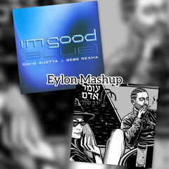 I'm Good vs רק שלך- Eylon Mashup (Starts at 4:54)
