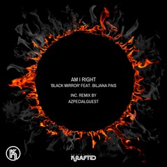 AM I RIGHT ft. Bijana Pais - Black Mirror (Original Mix)