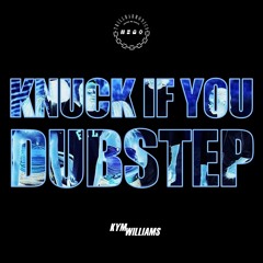 KNUCK IF YOU DUBSTEP