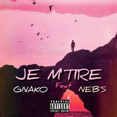 Je M’tire X Gnako