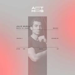 AFT_HRS S2:09 Julio Murillo / Melodic / Jrz 🇲🇽