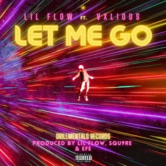 Let Me Go (feat. Vxlious) [Prod. Lil Flow, Squ9re & EFE]