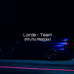 Lorde - Team (RVN Remix)