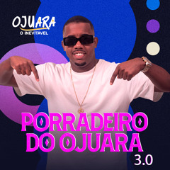 Porradeiro do Ojuara 3.0