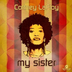 LV Premier - Cortney LaFloy - My Sister (DJ Applejac's Unhooked Generation Vocal)