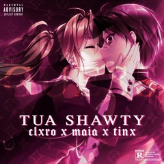 clxro x Maia x Tinx - Tua Shawty