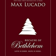 [GET] KINDLE 📔 Because of Bethlehem (with Bonus Content): Love Is Born, Hope Is Here