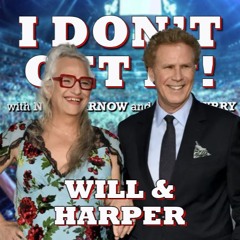 I Don't Get It: Will And Harper