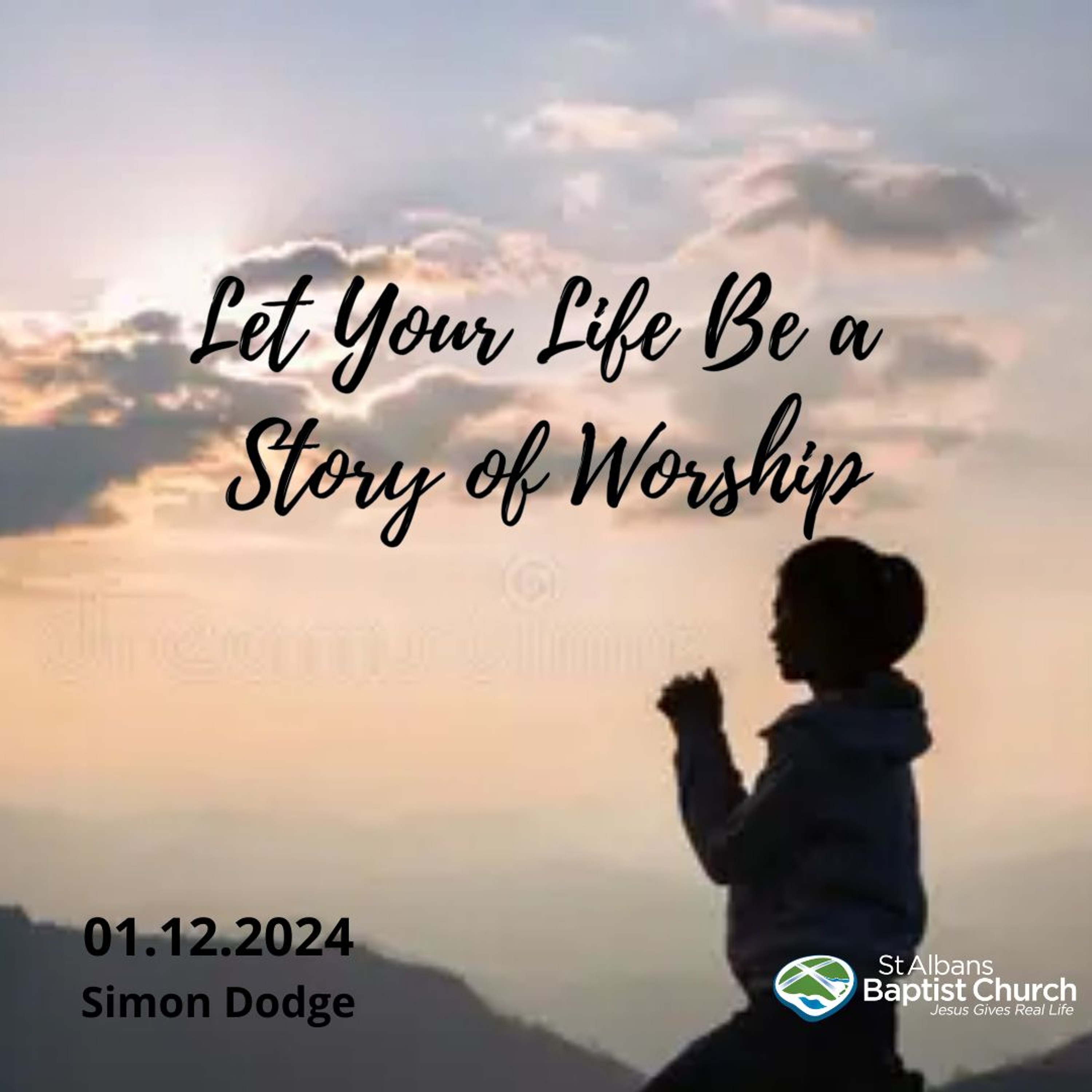 01.12.2024 - Simon Dodge - Let Your Life be a Story of Worship episode artwork
