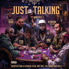Krispylife Kidd & RMC Mike - Just Talking (feat. Babyfxce E, Ysr Gramz & Icewear Vezzo)